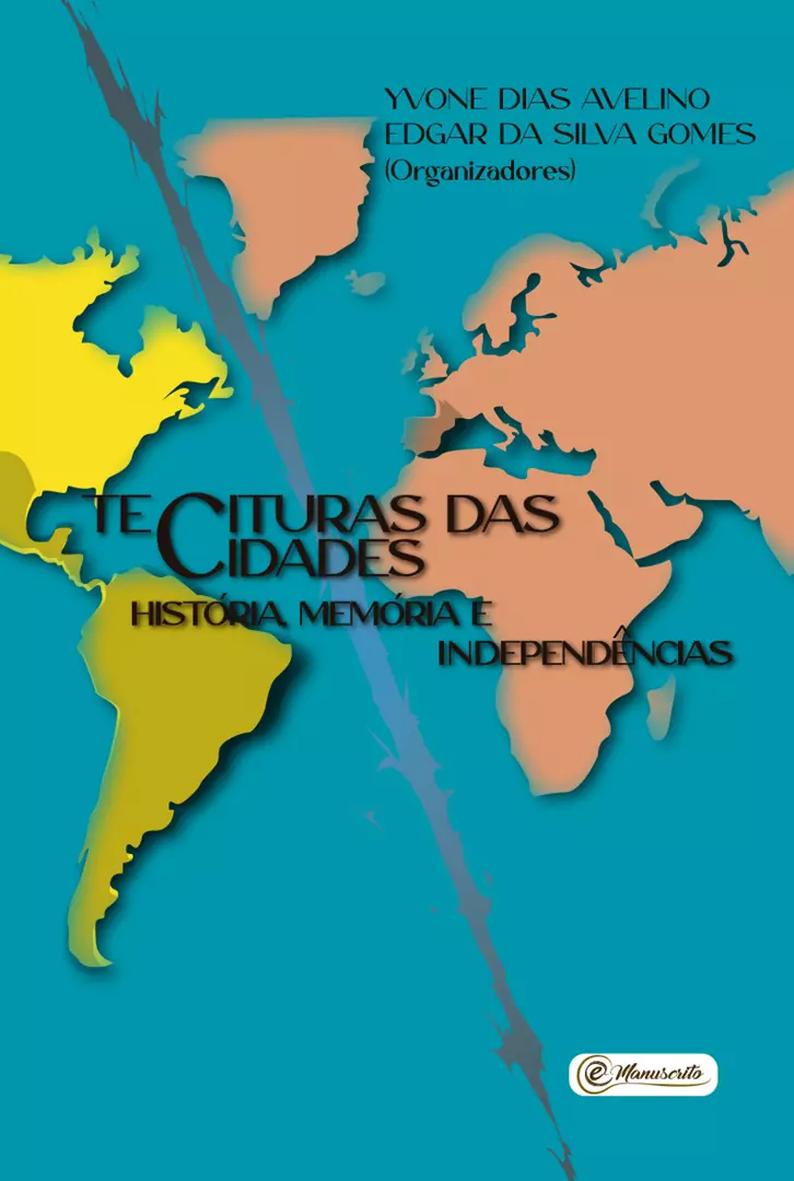 Tecituras das Cidades - História, Memória e Independências